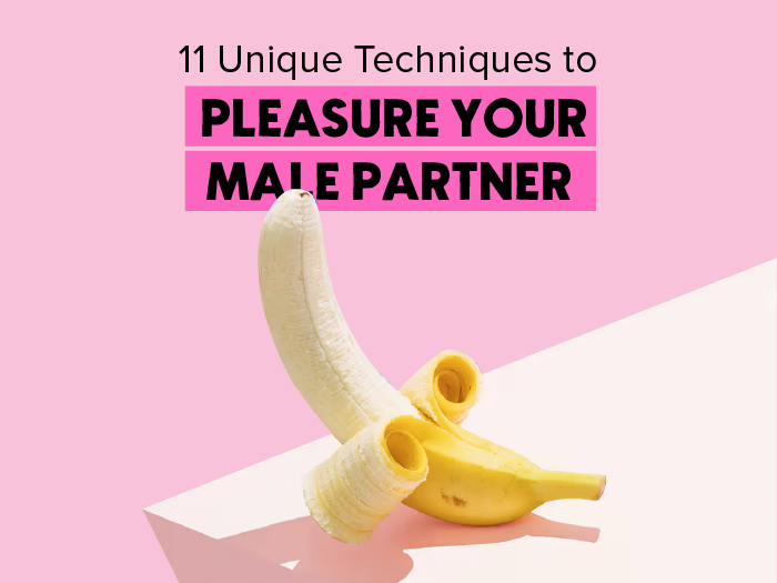 11 Unique Techniques To Pleasure Your Male Partner