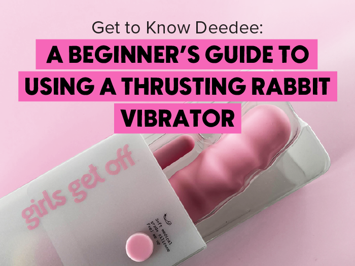 Get to Know Deedee: A Beginner's Guide to Using a Thrusting Rabbit Vibrator