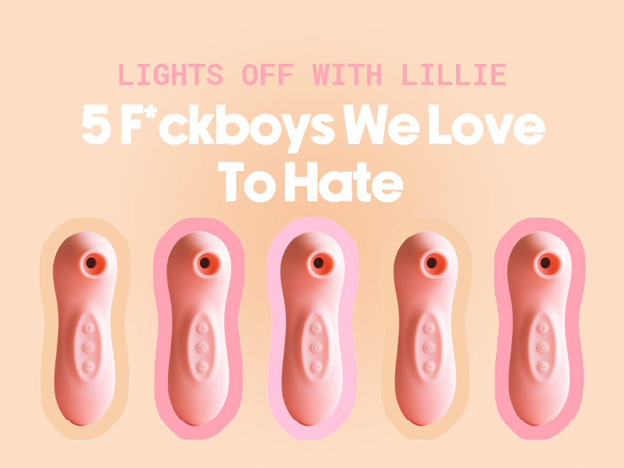 5 F*ckboys We Love To Hate