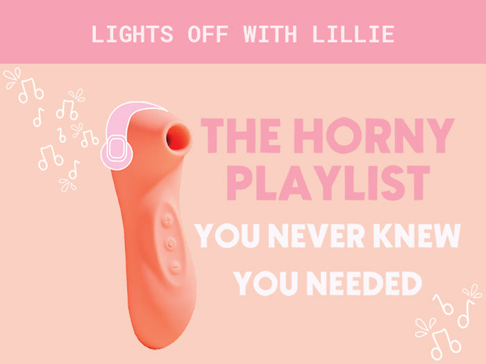 The Horny Playlist You Never Knew You Needed.